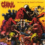 Ghoul - We Came For The Dead!!!/Maniaxe