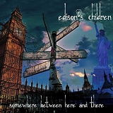 Edison's Children - Somewhere Between Here and There