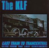 KLF, The - Last Train To Trancentral (Live From The Lost Continent)