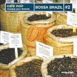 Various Artists - CafÃ© Noir - Musique Pour Bistrots - Bossa Brazil #2