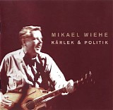 Mikael Wiehe - KÃ¤rlek & politik