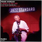 Frank Morgan - A Night in the Life: Live at the Jazz Standard, Vol. 3