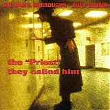 William S. Burroughs & Kurt Cobain - The "Priest" They Called Him