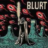 Blurt - Giant Lizards On High/Fresh Meat For Martyrs