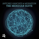 Antonio Sanchez & Migration - The Meridian Suite