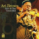 Ari Brown - Live At The Green Mill