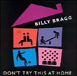 Billy Bragg - Don't Try This At Home