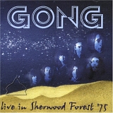 Gong - Live In Sherwood Forest