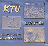 KTU - Live At B2, Moscow, Russia, November 3, 2005
