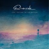 RIVERSIDE - 2015; Love, Fear And The Time Machine