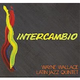 Wayne Wallace Latin Jazz Quintet - Intercambio