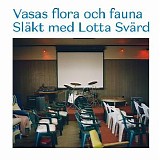 Vasas flora och fauna - SlÃ¤kt med Lotta SvÃ¤rd
