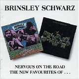 Brinsley Schwarz - Nervous On The Road / The New Favourites Of...