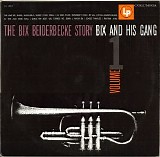 Bix and his Gang - The Bix Beiderbecke Story, Vol. 1