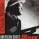 Willis, Chick - American Roots: Blues