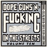 Various artists - Dope-Guns-'N-Fucking In The Streets Volume Ten
