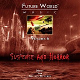 Future World Music - Volume 6: Suspense and Horror