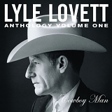 Lyle Lovett - Anthology, Vol. 1: Cowboy Man