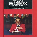 Guy Lombardo - The Best Of Guy Lombardo And The Royal Canadians