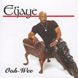 Eljaye - Ooh-Wee