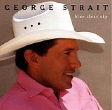 George Strait - Blue Clear Sky