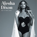 Alesha Dixon - Do It For Love