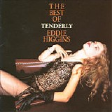 Eddie Higgins - The Best Of Tenderly Eddie Higgins