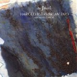 Brian ENO & Harold BUDD feat. Daniel LANOIS - 1984: The Pearl