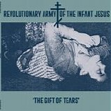 The Revolutionary Army Of The Infant Jesus - The Gift of Tears (FOR SALE)