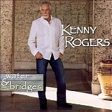 Kenny Rogers - Water & Bridges