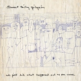 Sweet Billy Pilgrim - We Just Did What Happened And No One Came