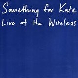 Something For Kate - Live At The Wireless