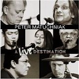 Matuchniak, Peter - A Live Destination