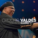 Chucho ValdÃ©s - Tribute to Irakere: Live in Marciac