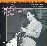 Charlie Barnet And His Orchestra - Drop Me Off In Harlem