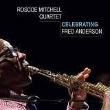 Roscoe Mitchell Quartet - Celebrating Fred Anderson