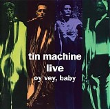 Tin Machine - Tin Machine Live. Oy Vey, Baby