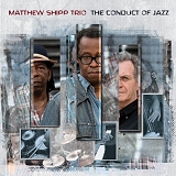 Matthew Shipp Trio - The Conduct Of Jazz