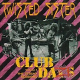 Twisted Sister - Club Daze: Volume I (The Studio Sessions)