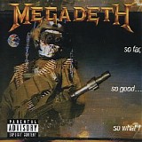 Megadeth - So Far, So Good... So What