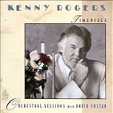 Kenny Rogers - Timepiece: Orchestral Sessions With David Foster