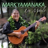 Mark Yamanaka - Lei Maile