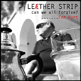 Leaether Strip - Can We All Forgive? (For Kurt)