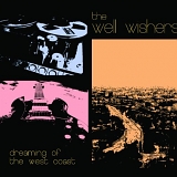 The Well Wishers - Dreaming Of The West Coast