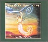 American Music Club - Can You Help Me