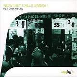 Various artists - Now They Call It Swing!: No. 1 Chart Hits Only