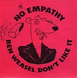 No Empathy - Ben Weasel Don't Like It