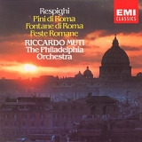 Riccardo Muti - Respighi: Pini diRoma / Fontane di Roma / Feste Romane