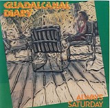 Guadalcanal Diary - Always Saturday