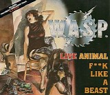 W.A.S.P. - Live Animal (F**k Like a Beast)